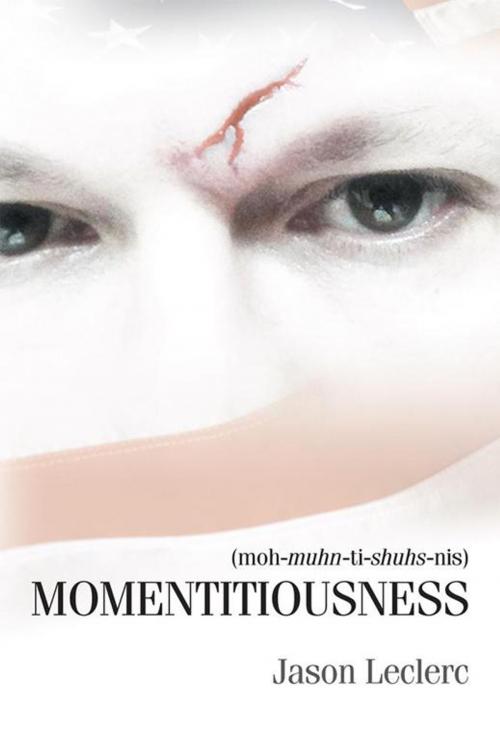 Cover of the book Momentitiousness by Jason Leclerc, Archway Publishing