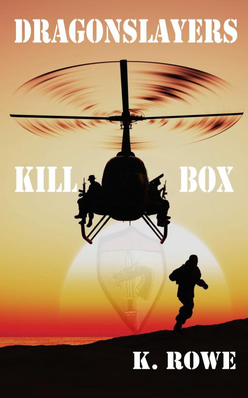 Cover of the book Dragonslayers: Kill Box by K. Rowe, K. Rowe