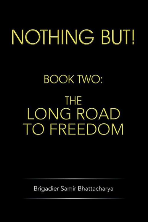 Cover of the book Nothing But! by Brigadier Samir Bhattacharya, Partridge Publishing India