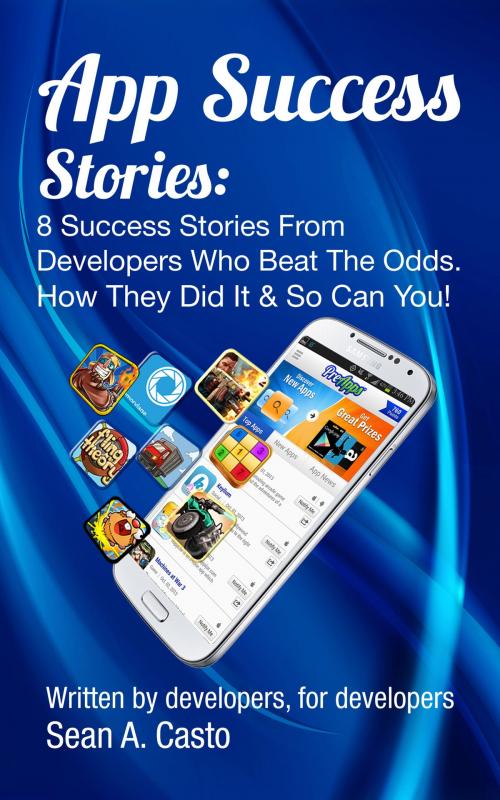 Cover of the book App Success Stories by Sean A. Casto, BookBaby