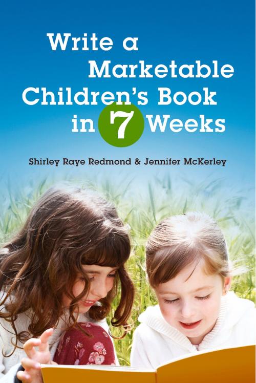 Cover of the book Write a Marketable Children's Book in 7 Weeks by Shirley Raye Redmond, Jennifer McKerley, BookBaby