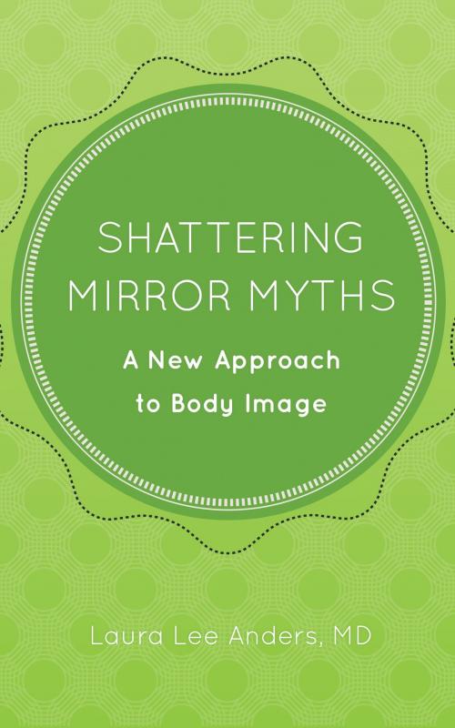 Cover of the book Shattering Mirror Myths by Laura Lee Anders, MD, BookBaby