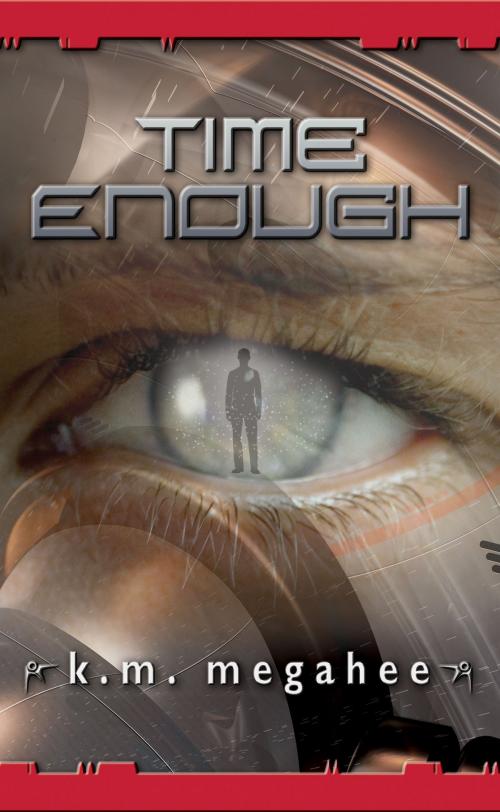 Cover of the book Time Enough by K. M. Megahee, BookBaby