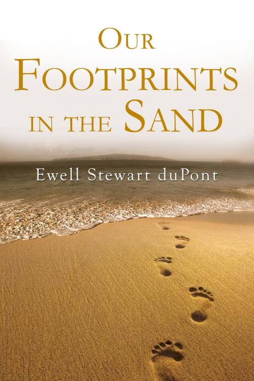 Cover of the book Our Footprints in The Sand by Ewell du Pont, BookBaby