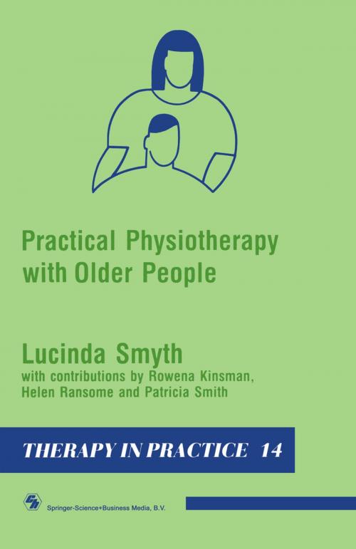 Cover of the book Practical Physiotherapy with Older People by Lucinda Smyth, Rowena Kinsman, Helen Ransome, Patricia Smith, Springer US