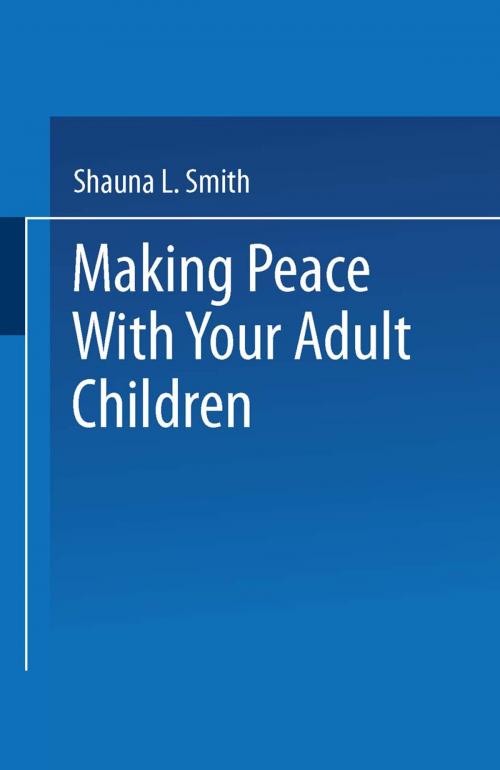 Cover of the book Making Peace With Your Adult Children by Shauna L. Smith, Springer US