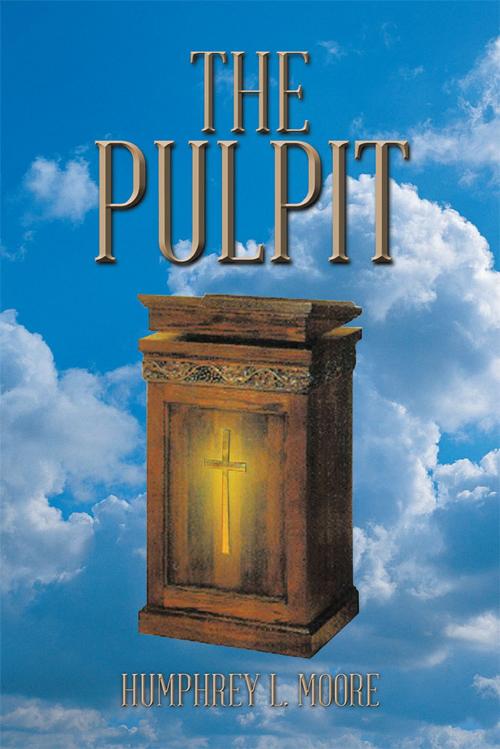 Cover of the book The Pulpit by Humphrey L. Moore, Trafford Publishing