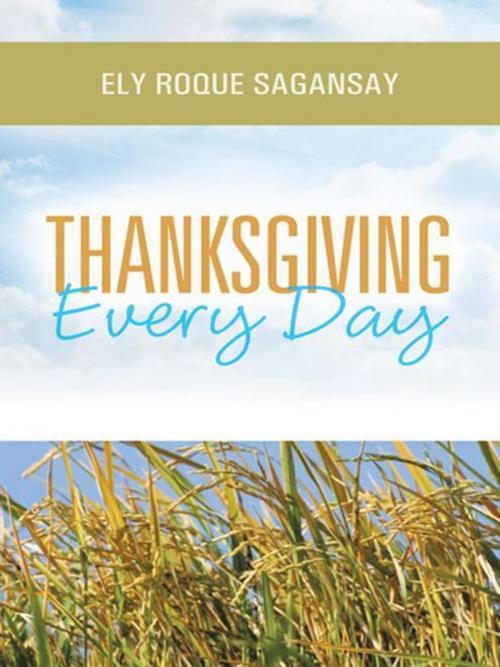 Cover of the book Thanksgiving Every Day by Ely Roque Sagansay, WestBow Press