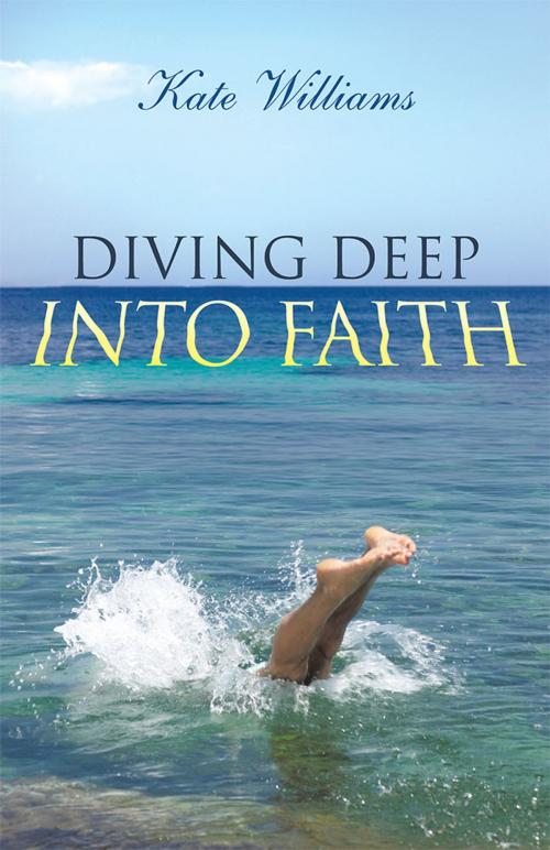 Cover of the book Diving Deep into Faith by Kate Williams, WestBow Press