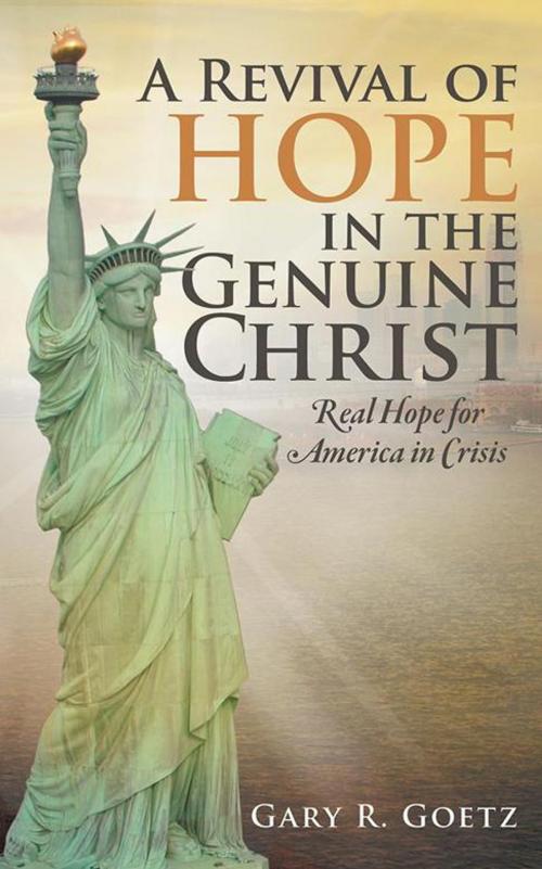 Cover of the book A Revival of Hope in the Genuine Christ by Gary R. Goetz, WestBow Press