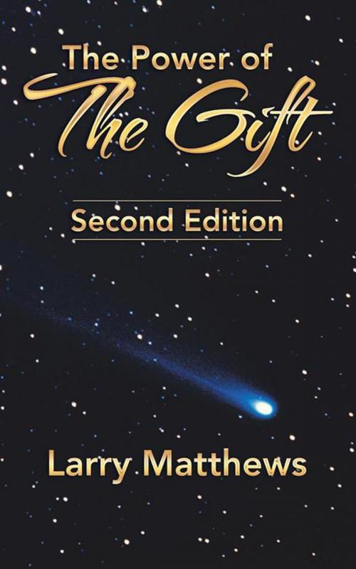 Cover of the book The Power of the Gift by Larry Matthews, iUniverse