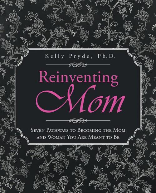 Cover of the book Reinventing Mom by Kelly Pryde, iUniverse