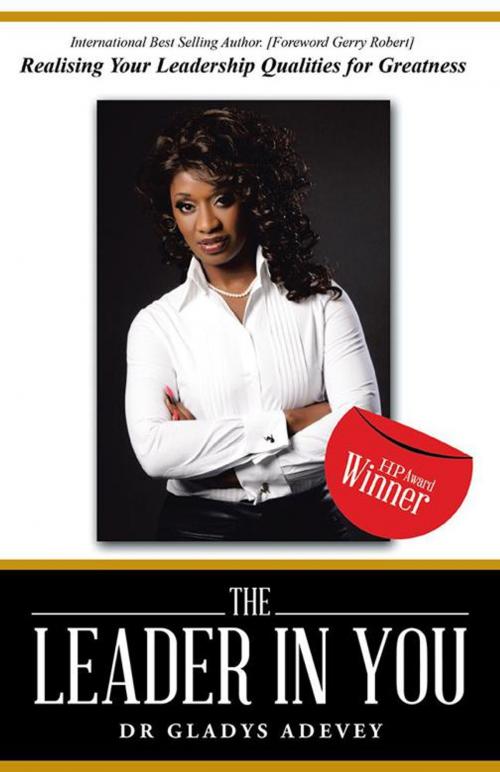 Cover of the book The Leader in You by Dr Gladys Adevey, iUniverse