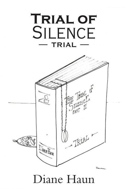 Cover of the book Trial of Silence by Diane Haun, iUniverse