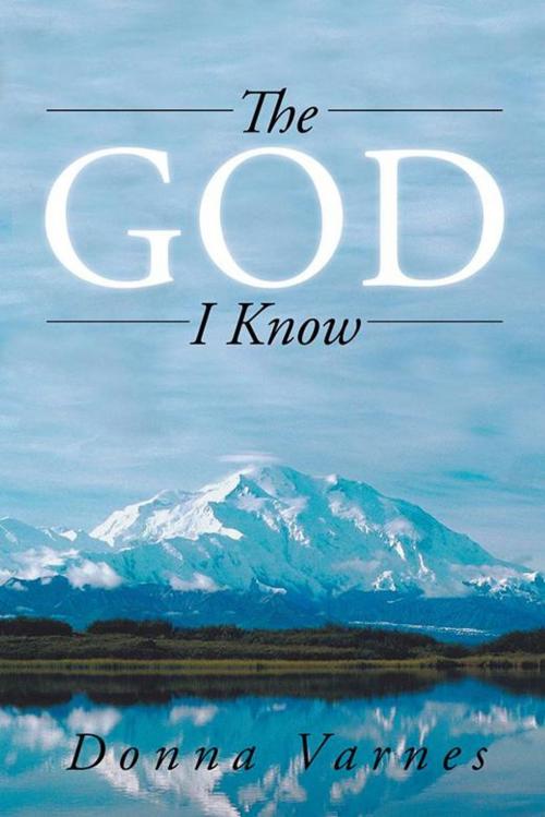 Cover of the book The God I Know by Donna Varnes, iUniverse