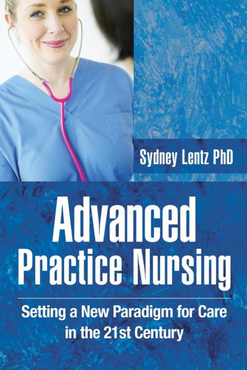 Cover of the book Advanced Practice Nursing by Sydney Lentz, AuthorHouse