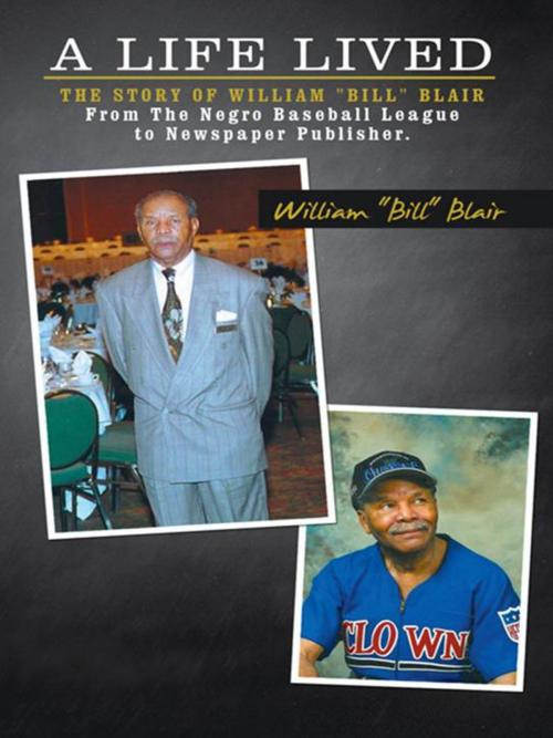 Cover of the book A Life Lived by William “Bill” Blair, AuthorHouse