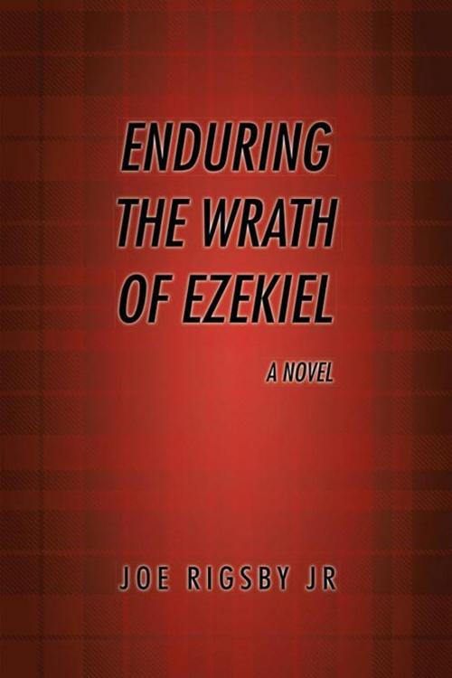 Cover of the book "Enduring the Wrath of Ezekiel". by Joe Rigsby Jr., AuthorHouse