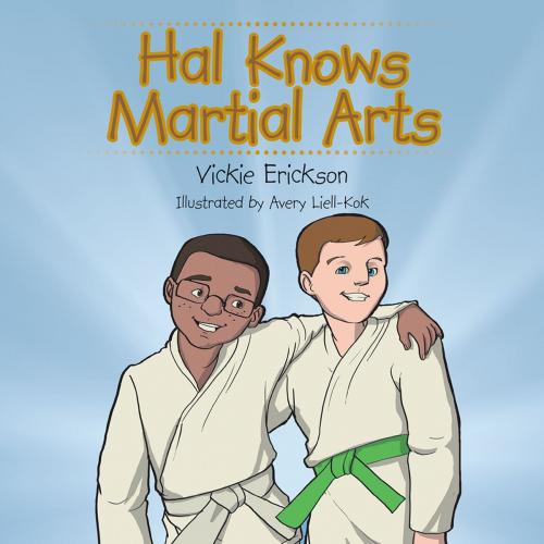 Cover of the book Hal Knows Martial Arts by Vickie Erickson, AuthorHouse