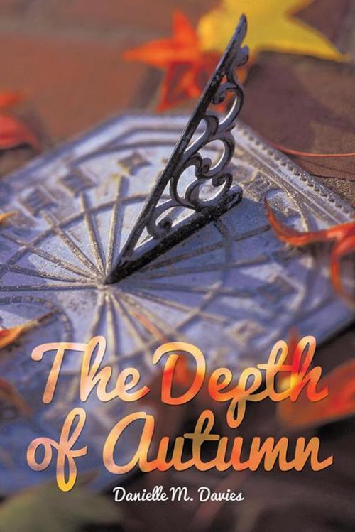 Cover of the book The Depth of Autumn by Danielle M. Davies, AuthorHouse