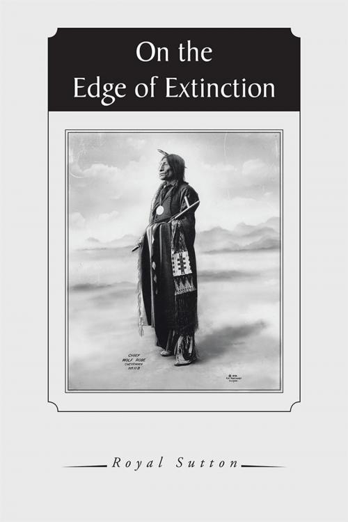 Cover of the book On the Edge of Extinction by Royal Sutton, AuthorHouse