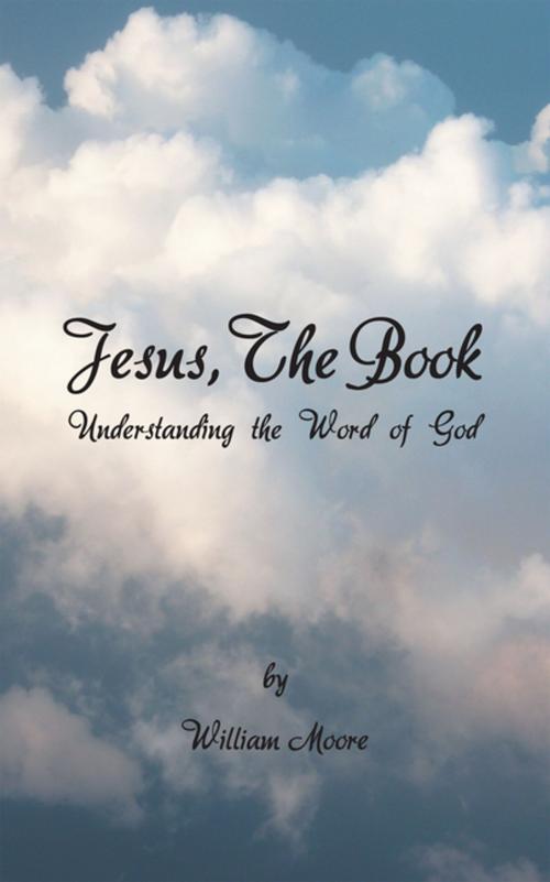 Cover of the book Jesus, the Book by William Moore, AuthorHouse