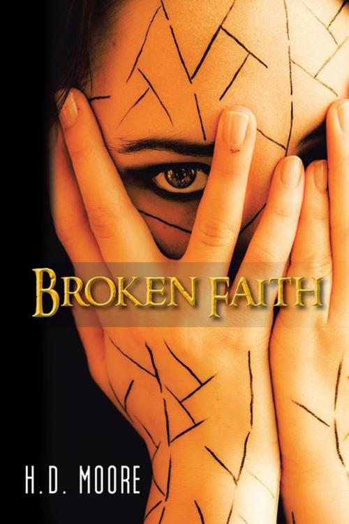Cover of the book Broken Faith by H.D. Moore, AuthorHouse