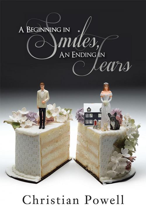 Cover of the book A Beginning in Smiles, an Ending in Tears by Christian Powell, AuthorHouse