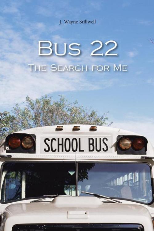 Cover of the book Bus 22 by J. Wayne Stillwell, AuthorHouse