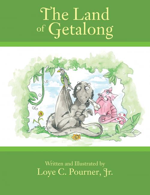 Cover of the book The Land of Getalong by Loye C. Pourner Jr., AuthorHouse