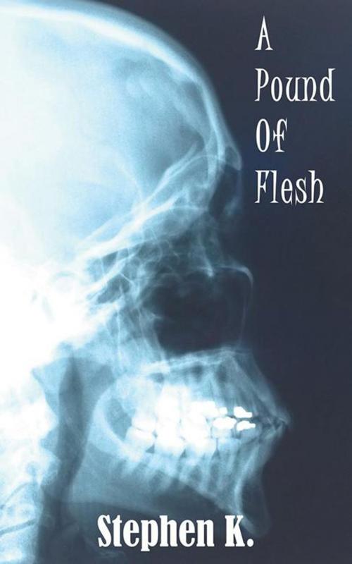 Cover of the book A Pound of Flesh by Stephen K., AuthorHouse UK