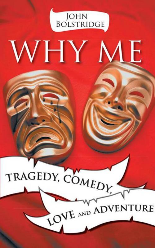 Cover of the book Why Me by John Bolstridge, AuthorHouse UK