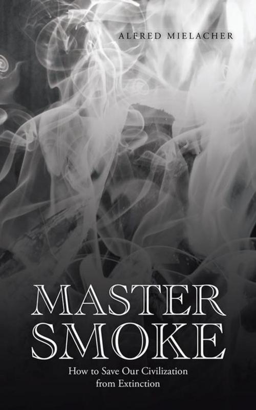 Cover of the book Master Smoke by Alfred Mielacher, AuthorHouse UK