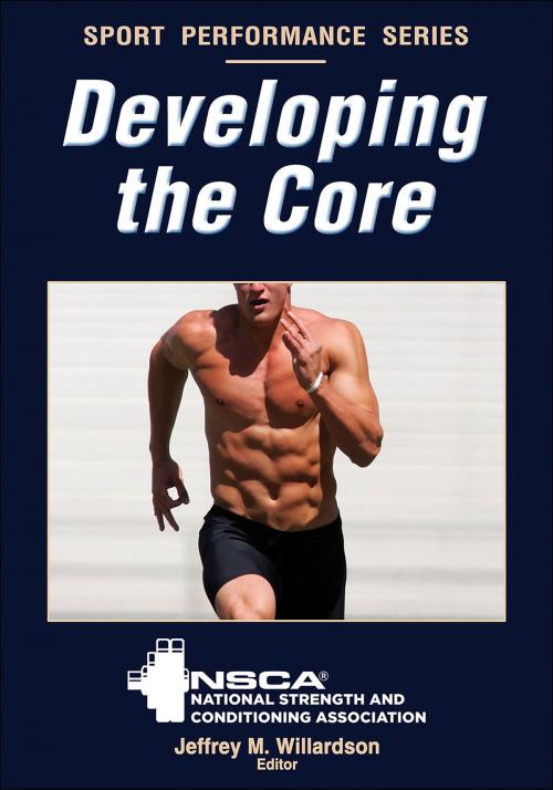 Cover of the book Developing the Core by NSCA -National Strength & Conditioning Association, Jeffrey M. Willardson, Human Kinetics, Inc.