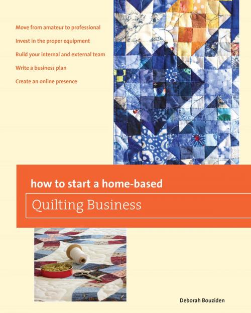 Cover of the book How to Start a Home-based Quilting Business by Deborah Bouziden, Globe Pequot Press