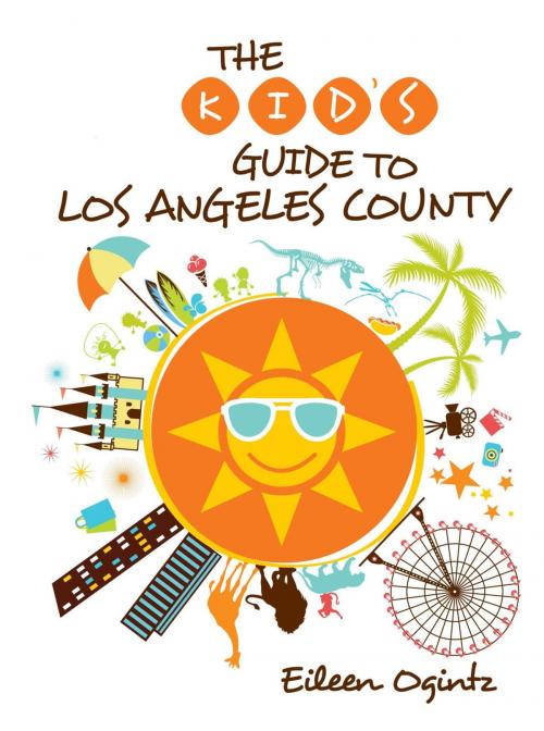 Cover of the book Kid's Guide to Los Angeles County by Eileen Ogintz, Globe Pequot Press