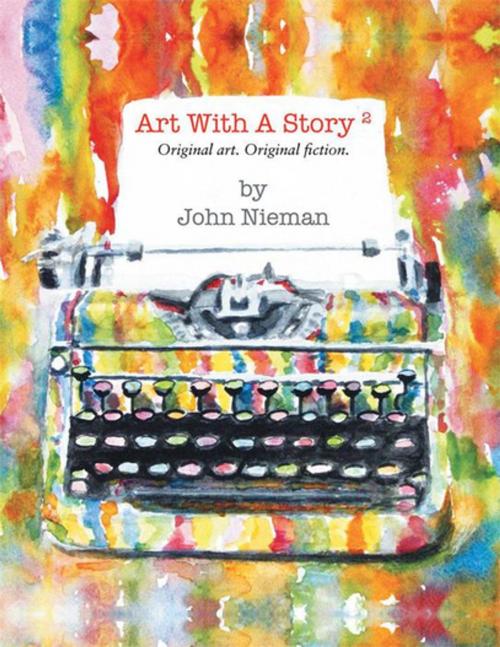 Cover of the book Art with a Story 2 by John Nieman, Xlibris US