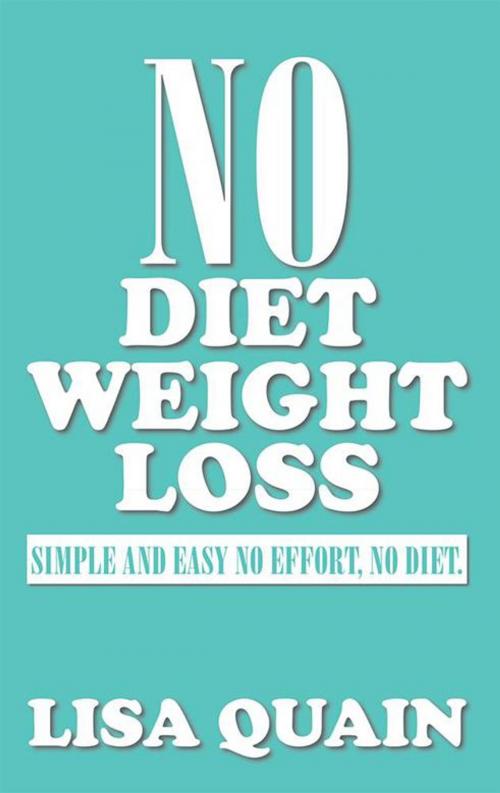 Cover of the book No Diet Weight Loss by Lisa Quain, Xlibris AU