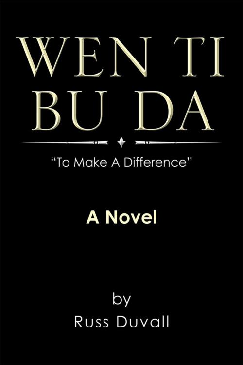 Cover of the book Wen Ti Bu Da by Russ Duvall, Xlibris US