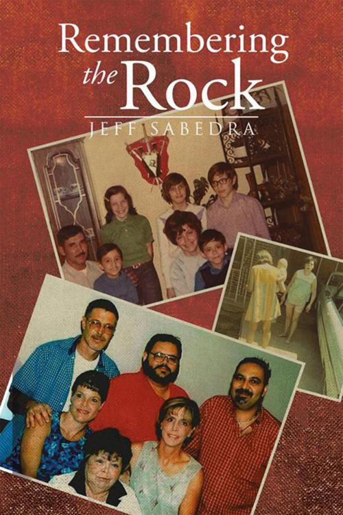 Cover of the book Remembering the Rock by Jeff Sabedra, Xlibris US