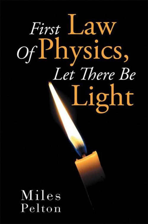 Cover of the book First Law of Physics, Let There Be Light by Miles Pelton, Xlibris US
