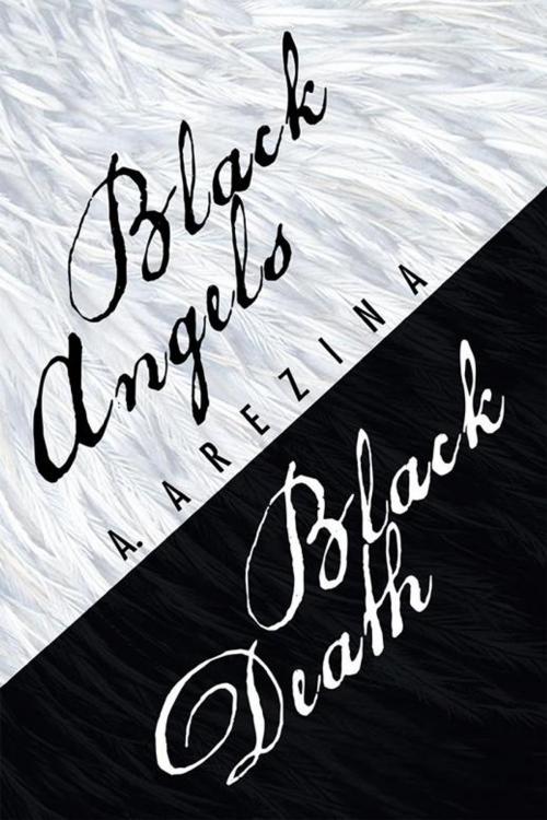 Cover of the book Black Angels Black Death by A. Arezina, Xlibris AU