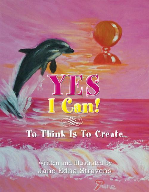 Cover of the book Yes I Can! by Jane Edna Stravens, Xlibris UK
