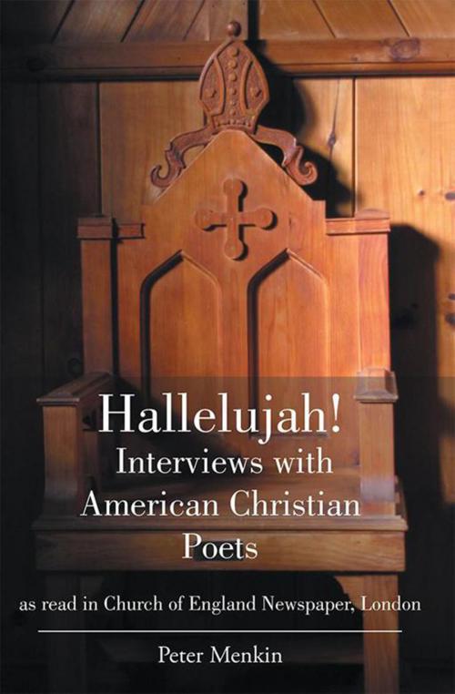 Cover of the book Hallelujah! Interviews with American Christian Poets as Read in Church of England Newspaper, London by Peter Menkin, Xlibris US