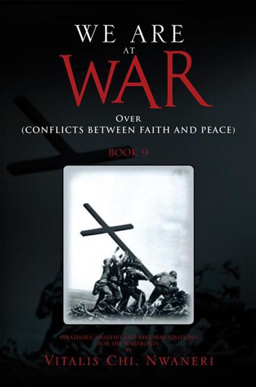 Cover of the book We Are at War Book 9 by Vitalis Chi. Nwaneri, Xlibris US