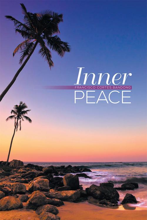 Cover of the book Inner Peace by Francisco Cortes Bandong, Xlibris US