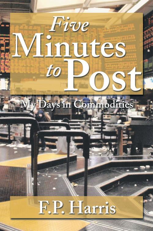Cover of the book Five Minutes to Post by F.P. Harris, Xlibris US