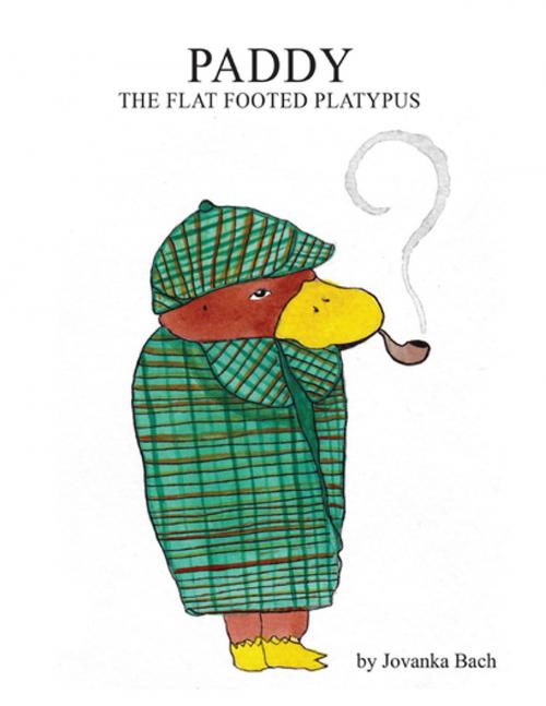Cover of the book Paddy the Flat Footed Platypus by Jovanka Bach, Xlibris US
