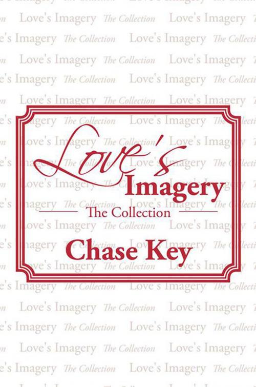 Cover of the book Love's Imagery by Chase Key, Xlibris US
