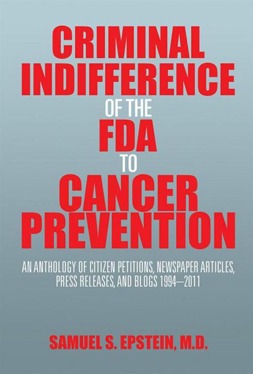 Cover of the book Criminal Indifference of the Fda to Cancer Prevention by Samuel S. Epstein M.D., Xlibris US